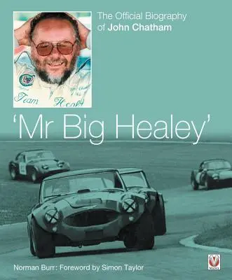 Mr. Big Healey: La biografía oficial de John Chatham - Mr. Big Healey: The Official Biography of John Chatham