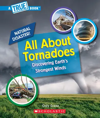 Todo sobre los tornados (Libro verdadero: Catástrofes naturales) - All about Tornadoes (a True Book: Natural Disasters)