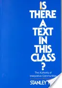 ¿Hay un texto en esta clase? La autoridad de las comunidades interpretativas - Is There a Text in This Class?: The Authority of Interpretive Communities