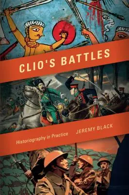 Las batallas de Clio: La historiografía en la práctica - Clio's Battles: Historiography in Practice