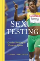 Sex Testing: Vigilancia de género en el deporte femenino - Sex Testing: Gender Policing in Women's Sports