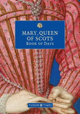 Libro de los días de María, Reina de Escocia - Mary, Queen of Scots Book of Days