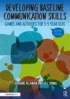 Desarrollar las habilidades comunicativas básicas: Juegos y actividades para niños de 3 a 5 años - Developing Baseline Communication Skills: Games and Activities for 3-5 Year Olds