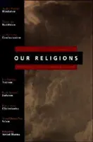 Nuestras religiones: Las siete religiones del mundo presentadas por eminentes eruditos de cada tradición - Our Religions: The Seven World Religions Introduced by Preeminent Scholars from Each Tradition