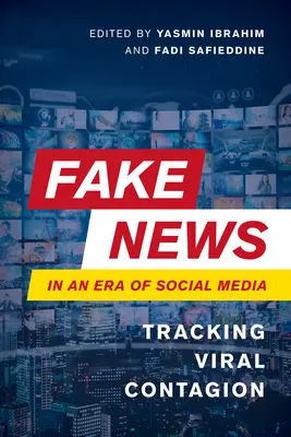 Noticias falsas en la era de las redes sociales: Seguimiento del contagio viral - Fake News in an Era of Social Media: Tracking Viral Contagion