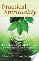 Espiritualidad práctica: La base espiritual de la comunicación no violenta - Practical Spirituality: The Spiritual Basis of Nonviolent Communication