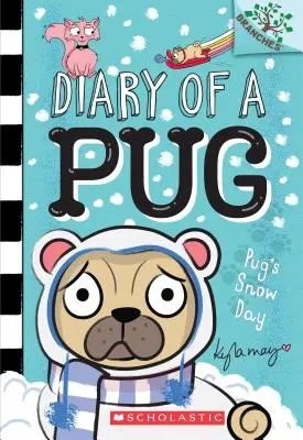 El día de nieve de Pug: Un Libro de Ramas (Diario de un Pug #2), 2 - Pug's Snow Day: A Branches Book (Diary of a Pug #2), 2