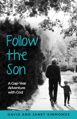 Siga al Hijo: Una aventura de un año sabático con Dios - Follow the Son: A Gap-Year Adventure with God