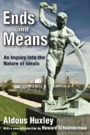 Fines y medios: Una investigación sobre la naturaleza de los ideales - Ends and Means: An Inquiry Into the Nature of Ideals