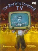 El niño que inventó la televisión: La historia de Philo Farnsworth - The Boy Who Invented TV: The Story of Philo Farnsworth