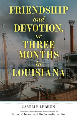 Amistad y devoción, o tres meses en Luisiana - Friendship and Devotion, or Three Months in Louisiana