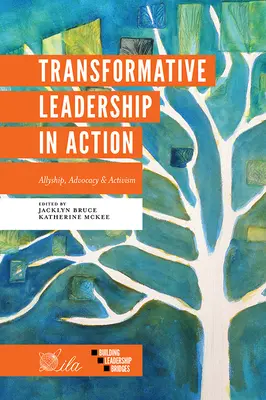 Liderazgo transformador en acción: Alianzas, defensa y activismo - Transformative Leadership in Action: Allyship, Advocacy & Activism