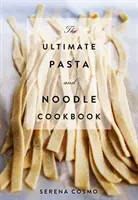 El mejor libro de cocina de pasta y fideos: ¡Más de 300 Recetas Clásicas Italianas e Internacionales! (Libro de cocina italiana, Historia de la cocina italiana, - The Ultimate Pasta and Noodle Cookbook: Over 300 Recipes for Classic Italian and International Recipes! (Italian Cookbook, History of Italian Cooking,