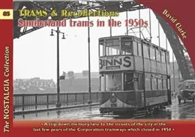 Tranvías y recuerdos: Los tranvías de Sunderland en la década de 1950 - Trams & Recollections: Sunderland Trams in the 1950s