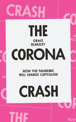 El Crash de Corona: Cómo la pandemia cambiará el capitalismo - The Corona Crash: How the Pandemic Will Change Capitalism