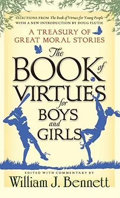 El libro de las virtudes para niños y niñas: Un tesoro de grandes historias morales - The Book of Virtues for Boys and Girls: A Treasury of Great Moral Stories