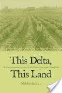 Este delta, esta tierra: Historia medioambiental de la llanura inundable del Yazoo-Mississippi - This Delta, This Land: An Environmental History of the Yazoo-Mississippi Floodplain