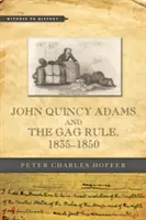 John Quincy Adams y la Ley Mordaza, 1835-1850 - John Quincy Adams and the Gag Rule, 1835-1850