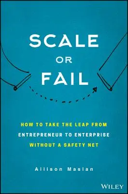 Escalar o fracasar: Cómo crear el equipo de tus sueños, hacer explotar tu crecimiento y dejar que tu negocio se dispare - Scale or Fail: How to Build Your Dream Team, Explode Your Growth, and Let Your Business Soar