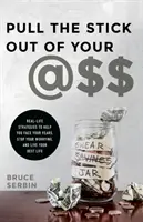 Saca el palo de tu @Ss: Estrategias de la vida real para ayudarte a afrontar tus miedos, dejar de preocuparte y vivir tu mejor vida - Pull the Stick Out of Your @Ss: Real-Life Strategies to Help You Face Your Fears, Stop Your Worrying, and Live Your Best Life