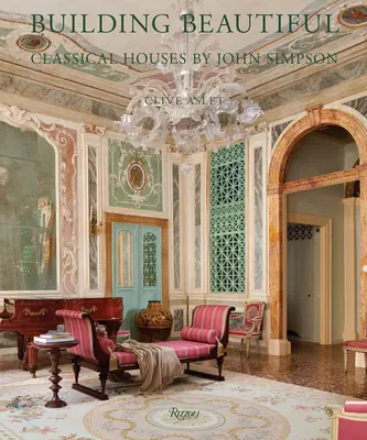 Construyendo belleza: Casas clásicas de John Simpson - Building Beautiful: Classical Houses by John Simpson