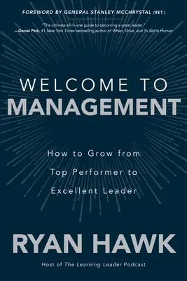 Bienvenido a la dirección: Cómo pasar de ser un alto directivo a un líder excelente - Welcome to Management: How to Grow from Top Performer to Excellent Leader