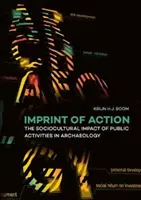 La huella de la acción: El impacto sociocultural de las actividades públicas en arqueología - Imprint of Action: The Sociocultural Impact of Public Activities in Archaeology