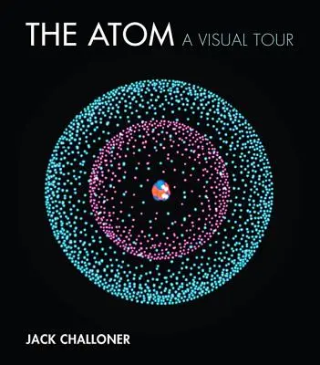 El átomo: Un recorrido visual - The Atom: A Visual Tour