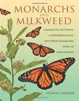 Las monarcas y el algodoncillo: Una mariposa migratoria, una planta venenosa y su sorprendente historia de coevolución - Monarchs and Milkweed: A Migrating Butterfly, a Poisonous Plant, and Their Remarkable Story of Coevolution