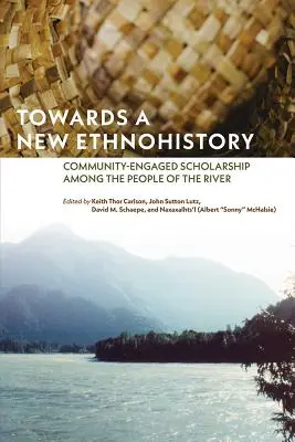 Hacia una nueva etnohistoria: La investigación comunitaria entre los pueblos del río - Towards a New Ethnohistory: Community-Engaged Scholarship Among the People of the River