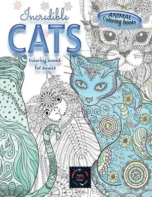 Libros para colorear de animales GATOS INCREÍBLES libros para colorear para adultos.: Libro de colorear para adultos para aliviar el estrés diseños de animales, diseños intrincados - Animal coloring books INCREDIBLE CATS coloring books for adults.: Adult coloring book stress relieving animal designs, intricate designs