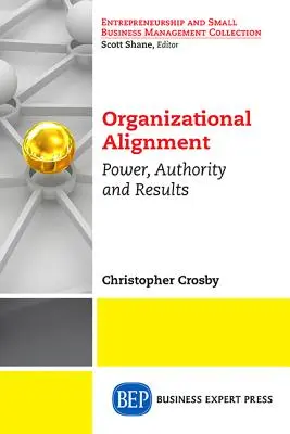 Alineación estratégica de la organización: Autoridad, poder y resultados - Strategic Organizational Alignment: Authority, Power, Results