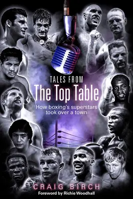 Cuentos de la mesa alta: Cómo las superestrellas del boxeo se apoderaron de una ciudad - Tales from the Top Table: How Boxing's Superstars Took Over a Town