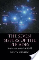 Las siete hermanas de las Pléyades: Historias de todo el mundo - The Seven Sisters of the Pleiades: Stories from Around the World