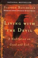 Vivir con el diablo: Una meditación sobre el bien y el mal - Living with the Devil: A Meditation on Good and Evil