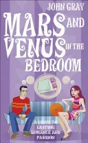 Marte y Venus en el Dormitorio - Una Guía para el Romance y la Pasión Duraderos - Mars And Venus In The Bedroom - A Guide to Lasting Romance and Passion