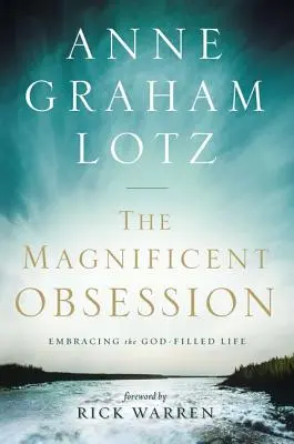 La magnífica obsesión: Abrazar la vida llena de Dios - The Magnificent Obsession: Embracing the God-Filled Life