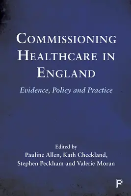 Commissioning Healthcare in England: Evidence, Policy and Practice