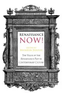 El valor del pasado renacentista en la cultura contemporánea - Renaissance Now!; The Value of the Renaissance Past in Contemporary Culture