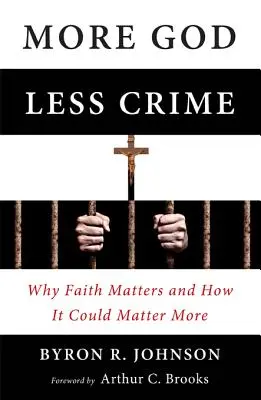 Más Dios, menos crimen: Por qué importa la fe y cómo podría importar más - More God, Less Crime: Why Faith Matters and How It Could Matter More