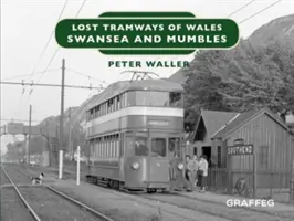 Tranvías perdidos de Gales: Swansea y Mumbles - Lost Tramways of Wales: Swansea and Mumbles