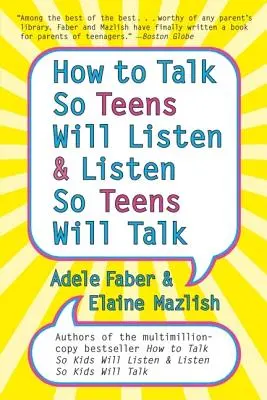 Cómo hablar para que los adolescentes escuchen y escuchar para que los adolescentes hablen - How to Talk So Teens Will Listen and Listen So Teens Will Talk