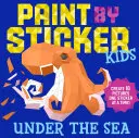 Paint by Sticker Kids: Bajo el mar: Crea 10 dibujos ¡Una pegatina cada vez! - Paint by Sticker Kids: Under the Sea: Create 10 Pictures One Sticker at a Time!