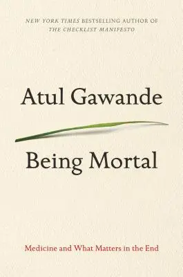 Ser mortal: La medicina y lo que importa al final - Being Mortal: Medicine and What Matters in the End