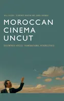 Cine marroquí sin cortes: Voces decentes, perspectivas transnacionales - Moroccan Cinema Uncut: Decentred Voices, Transnational Perspectives