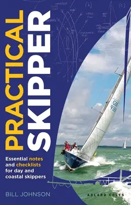 Patrón práctico: Notas esenciales y listas de comprobación para patrones diurnos y costeros - Practical Skipper: Essential Notes and Checklists for Day and Coastal Skippers