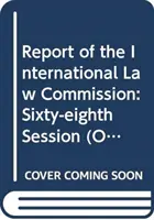 Informe de la Comisión de Derecho Internacional: 68º período de sesiones (2 de mayo a 10 de junio y 4 de julio a 12 de agosto de 2016) - Report of the International Law Commission: Sixty-Eighth Session (2 May-10 June and 4 July-12 August 2016)