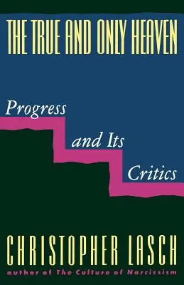 El verdadero y único cielo: El progreso y sus críticos - The True and Only Heaven: Progress and Its Critics