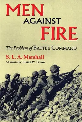 Hombres contra el fuego: el problema del mando de batalla - Men Against Fire: The Problem of Battle Command