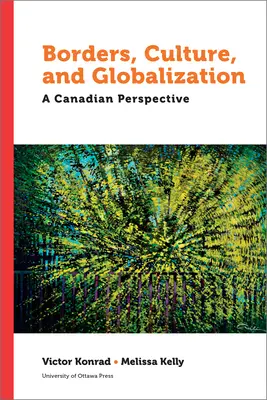 Fronteras, cultura y globalización: Una perspectiva canadiense - Borders, Culture, and Globalization: A Canadian Perspective